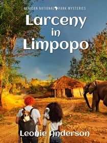 Larceny in Limpopo - African National Park Mysteries, #1