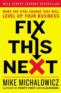 Fix This Next - Make the Vital Change That Will Level Up Your Business