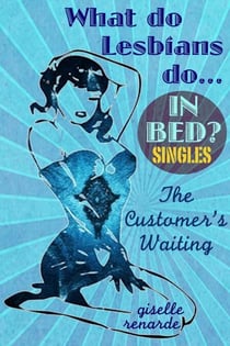 The Customer’s Waiting - What Do Lesbians Do In Bed? SINGLES