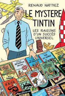 Le Mystère Tintin - Les raisons d'un succès universel