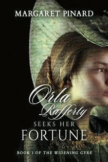 Orla Rafferty Seeks Her Fortune - The Widening Gyre, #1