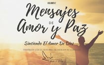 Mensajes de Amor y Paz 2: Sintiendo el Amor De Dios - Mensajes de Amor y Paz, #2