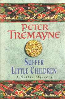 Suffer Little Children (Sister Fidelma Mysteries Book 3) - A dark and deadly Celtic mystery with a chilling twist