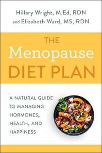 The Menopause Diet Plan - A Natural Guide to Managing Hormones, Health, and Happiness