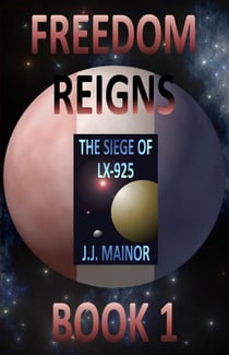The Siege of LX-925 - Freedom Reigns, #1