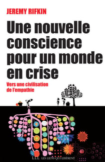 Une nouvelle conscience pour un monde en crise - Vers une civilisation de l'empathie