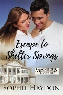 Escape to Shelter Springs - The Mackenzies, #3
