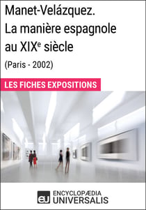 Manet-Velázquez. La manière espagnole au XIXesiècle (Paris - 2002) - Les Fiches Exposition d'Universalis