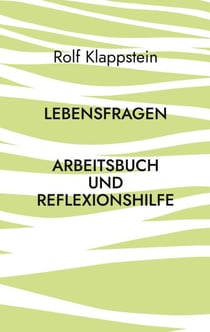 Lebensfragen - Arbeitsbuch und Reflexionshilfe