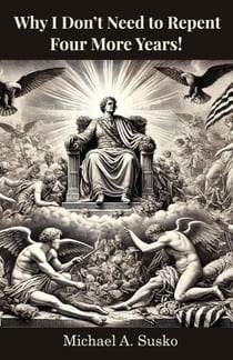 Why I Don’t Need to Repent: Four More Years! - Four Years, #8