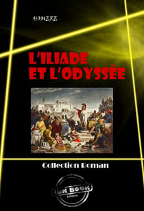 L’Iliade et L’Odyssée [édition intégrale revue et mise à jour] - édition intégrale