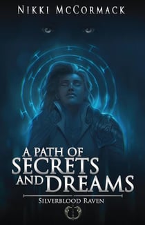 A Path of Secrets and Dreams - Silverblood Raven, #2