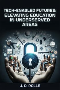 Tech Enabled Futures: Elevating Education in Underserved Areas