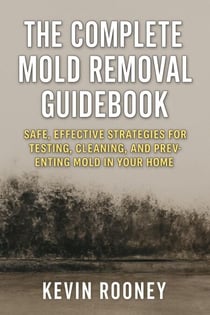 The Complete Mold Removal Guidebook