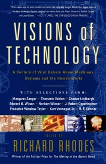 Visions Of Technology - A Century Of Vital Debate About Machines Systems A