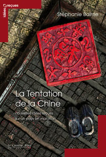 La Tentation de la chine - nouvelles idees recues - idées reçues sur la Chine