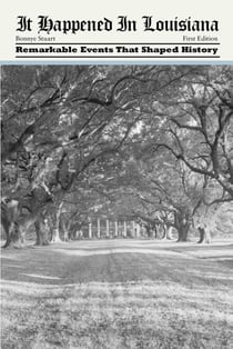 It Happened in Louisiana - Remarkable Events that Shaped History