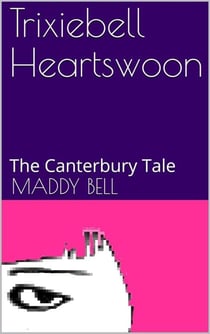 The Canterbury Tale - Trixiebell Heartswoon, #2