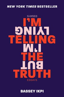 I'm Telling the Truth, but I'm Lying - Essays