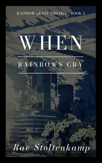 When Rainbows Cry - The Rainbow Quest Series
