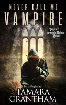Never Call Me Vampire - Legends of Crimson Hollow, #1