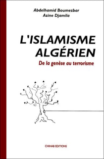 L’Islamisme algérien - De la genèse au terrorisme