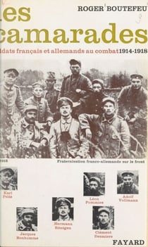 Les camarades - Soldats français et allemands au combat, 1914-1918