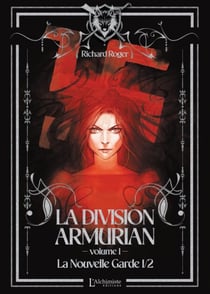 La Division Armurian – Volume 1 : La Nouvelle Garde (1ere partie)