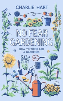 No Fear Gardening - How To Think Like a Gardener