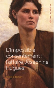 L'Impossible consentement - L'affaire Joséphine Hugues
