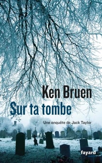 Sur ta tombe - Une enquête de Jack Taylor