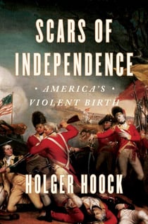 Scars of Independence - America's Violent Birth