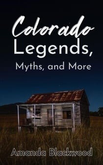 Colorado Legends, Myths, and More - Colorado