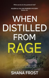 When Distilled From Rage - Aileen and Callan Murder Mysteries, #6