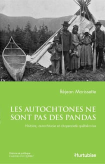 Les Autochtones ne sont pas des pandas - Histoire, autochtonie et citoyenneté québécoise