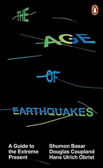 The Age of Earthquakes - A Guide to the Extreme Present