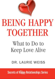 Being Happy Together - The Secrets of Happy Relationships Series, #7