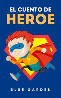 El Cuento de Heroe - Childhood Friends, #1