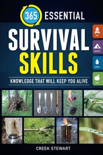 365 Essential Survival Skills - Knowledge That Will Keep You Alive