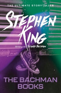 The Bachman Books - from No. 1 bestseller Stephen King writing as Richard Bachman
