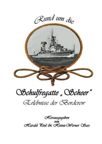 Rund um die Schulfregatte "Scheer" - Erlebnisse der Bordcrew