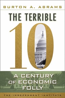 The Terrible 10 - A Century of Economic Folly