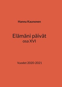 Elämäni päivät osa XVI - Vuodet 2020-2021