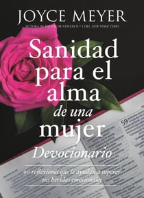 Devocionario sanidad para el alma de una mujer - 90 inspiraciones que le ayudan a superar sus heridas emocionales