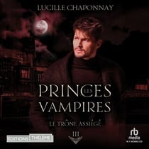 Le Trône assiégé - Les Princes vampires T3 - Les Princes vampires t3