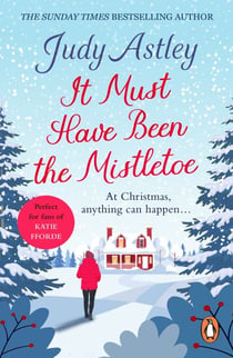 It Must Have Been the Mistletoe - A hilarious, heart-warming read for the Christmas holidays