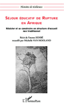 Séjour éducatif de rupture en Afrique - Résister et se construire en structure d'accueil non traditionnel