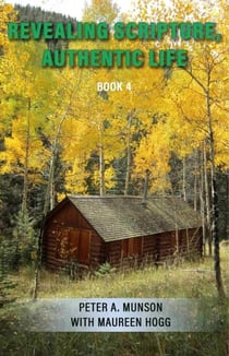 Revealing Scripture, Authentic Life Book 4 - Revealing Scripture, Authentic Life, #4