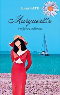 Margueritte - S'enfuir ou se détruire