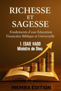 Richesse et Sagesse, Fondements d'une éducation financière Biblique et Universelle